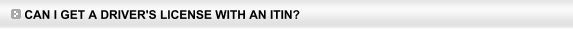 Can I get a driver's license with an ITIN?