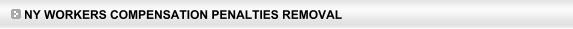 NY Workers Compensation Penalties Removal